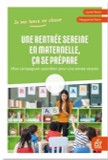 Une rentrée sereine en maternelle, ça se prépare : mon compagnon quotidien pour une année réussie