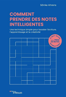 Comment prendre des notes intelligentes : une technique simple pour booster l’écriture, l’apprentissage et la créativité