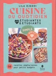 Cuisine du quotidien : pour étudiantes & étudiants 60 recettes végétariennes pour petits budgets