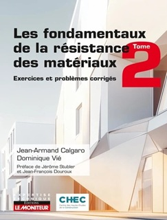 Les fondamentaux de la résistance des matériaux . Tome 2, Exercices et problèmes corrigés