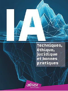 IA : techniques, éthique, juridique et bonnes pratiques